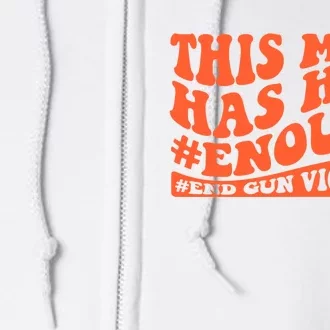 This Mom Has Had Enough End Gun Violence Awareness Day Full Zip Hoodie