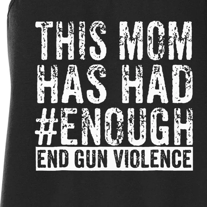 This Mom Has Had Enough End Gun Violence Awareness Day Women's Racerback Tank