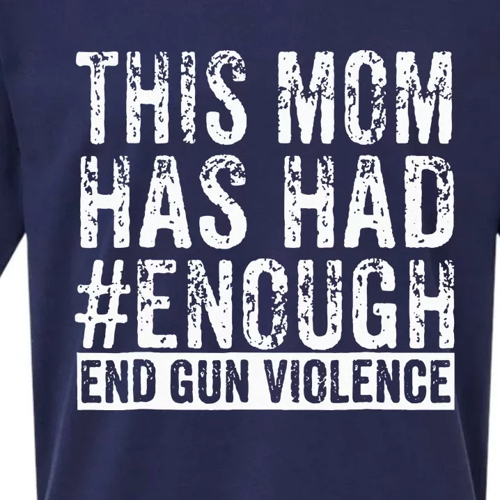 This Mom Has Had Enough End Gun Violence Awareness Day Sueded Cloud Jersey T-Shirt