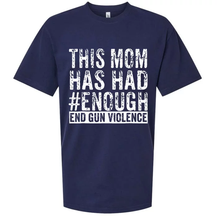 This Mom Has Had Enough End Gun Violence Awareness Day Sueded Cloud Jersey T-Shirt