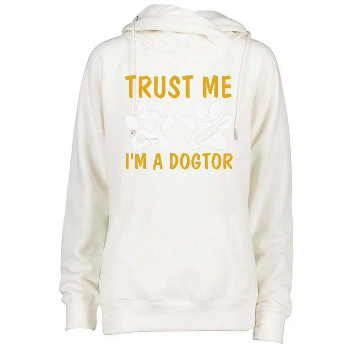 Trust Me I'm A Dogtor Funny Dog Doctor Dog Lover Dog Puns Doctor Puns Paws Womens Funnel Neck Pullover Hood