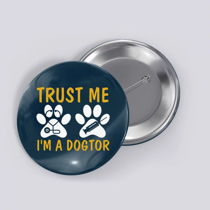 Trust Me I'm A Dogtor Funny Dog Doctor Dog Lover Dog Puns Doctor Puns Paws Button