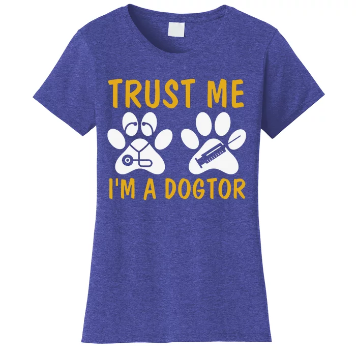 Trust Me I'm A Dogtor Funny Dog Doctor Dog Lover Dog Puns Doctor Puns Paws Women's T-Shirt