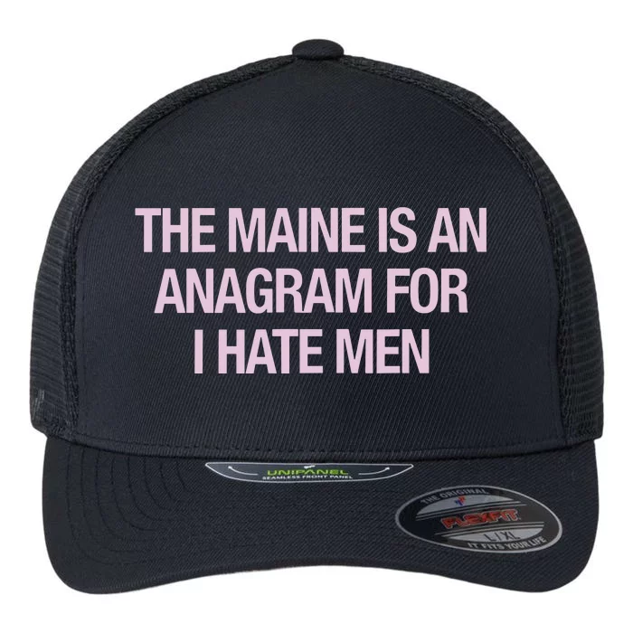 The Maine Is An Anagram Flexfit Unipanel Trucker Cap