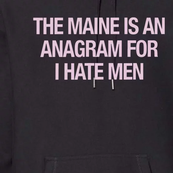 The Maine Is An Anagram Premium Hoodie