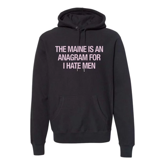 The Maine Is An Anagram Premium Hoodie