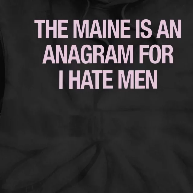 The Maine Is An Anagram Tie Dye Hoodie