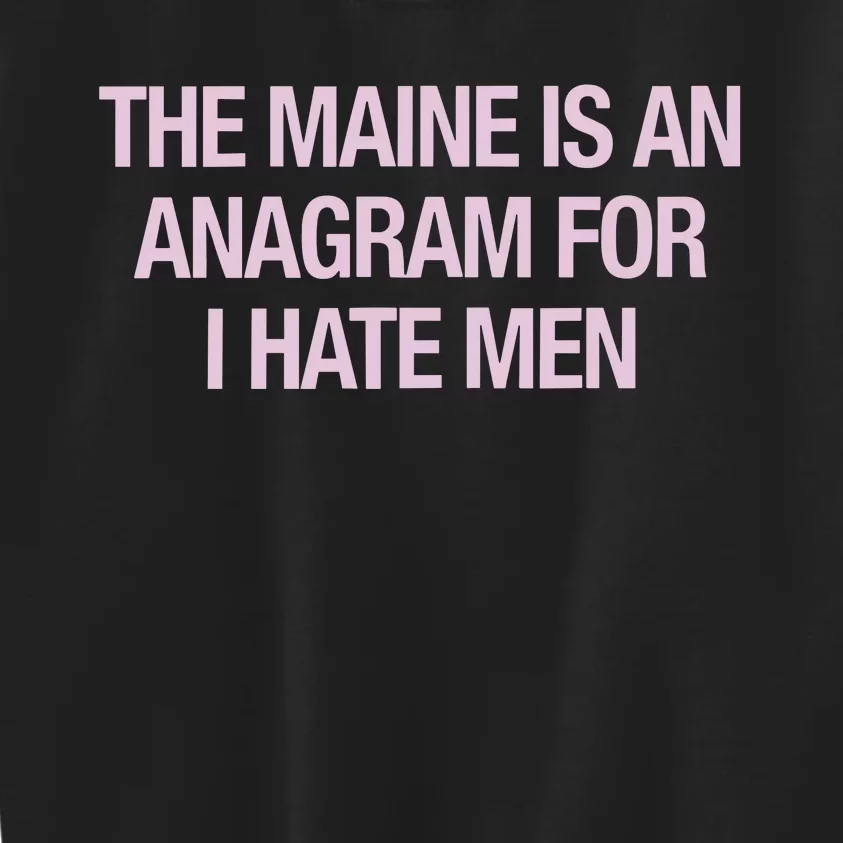 The Maine Is An Anagram Kids Sweatshirt