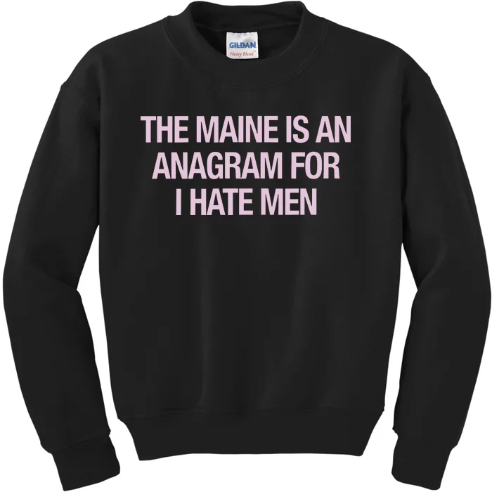 The Maine Is An Anagram Kids Sweatshirt