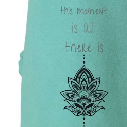 This Moment Is All There Is. Rumi Quote Lotus Flower Yoga Doggie 3-End Fleece Hoodie