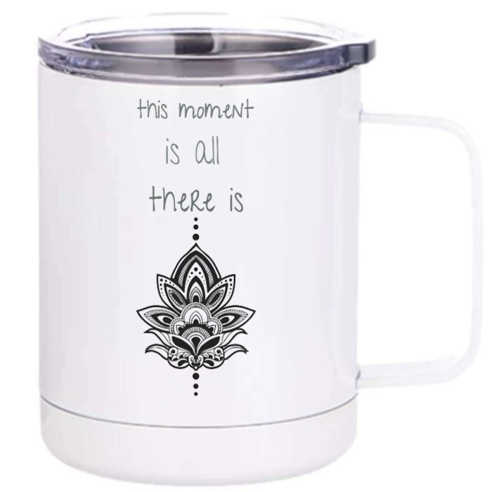 This Moment Is All There Is. Rumi Quote Lotus Flower Yoga Front & Back 12oz Stainless Steel Tumbler Cup