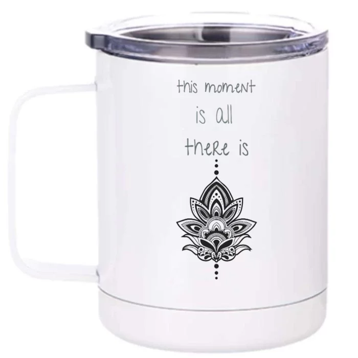 This Moment Is All There Is. Rumi Quote Lotus Flower Yoga Front & Back 12oz Stainless Steel Tumbler Cup