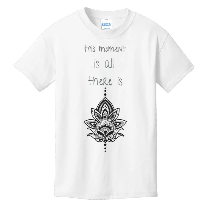 This Moment Is All There Is. Rumi Quote Lotus Flower Yoga Kids T-Shirt