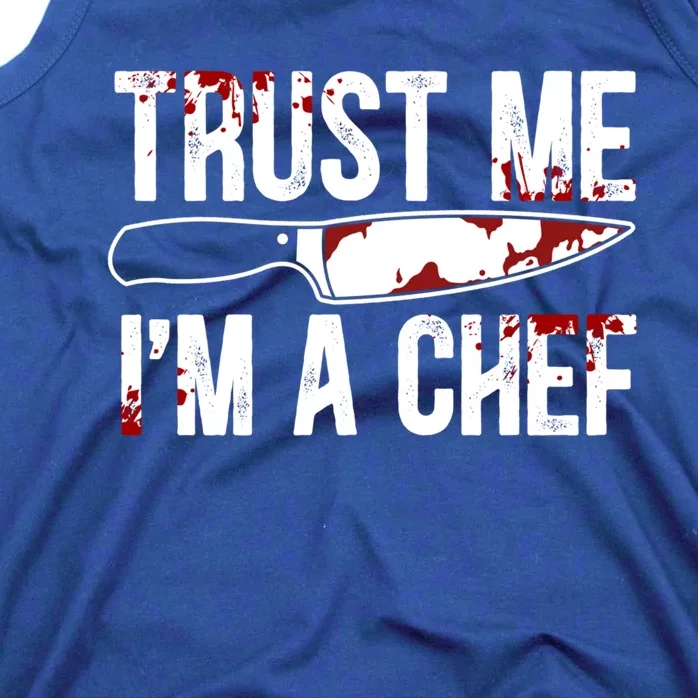 Trust Me Im A Chef Cooking Funny Culinary Chef Cute Gift Tank Top