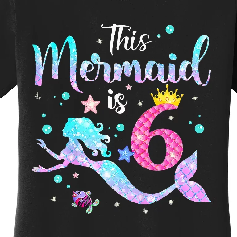 This Mermaid Is 6th Birthday Daughter Women's T-Shirt