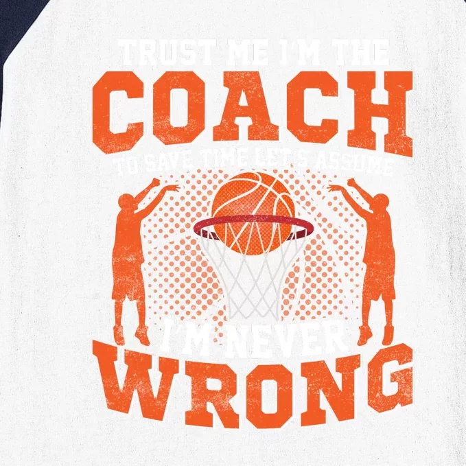 Trust Me Im The Coach Wrong Basketball Gift For Sports Fan Baseball Sleeve Shirt