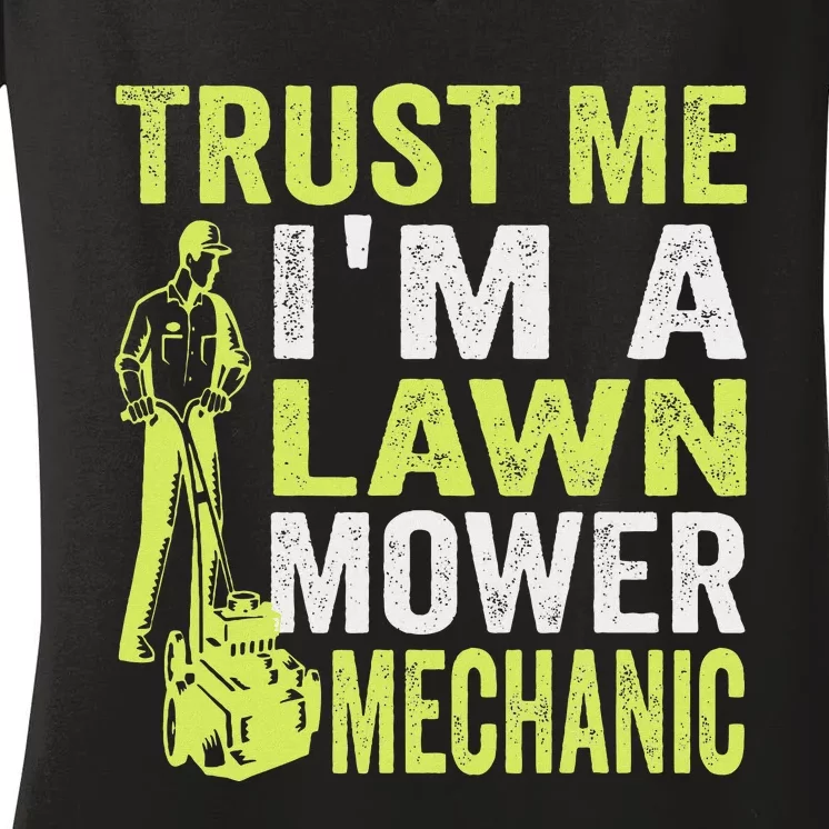 Trust Me IM A Lawn Mower Mechanic Funny Gardening Father Women's V-Neck T-Shirt