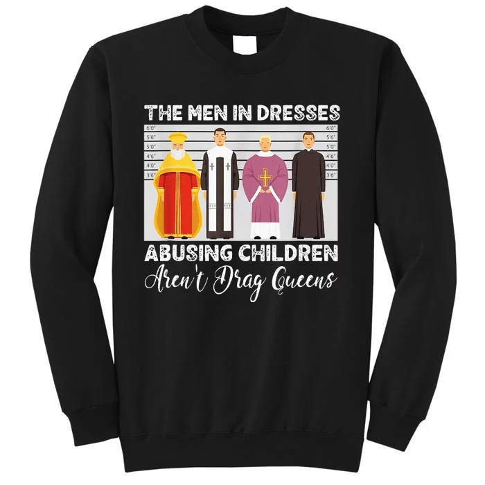 The Men In Dresses Abusing Children Arent Drag Queens Tall Sweatshirt