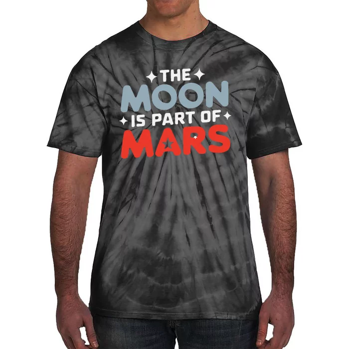 The Moon Is Part Of Mars Tie-Dye T-Shirt