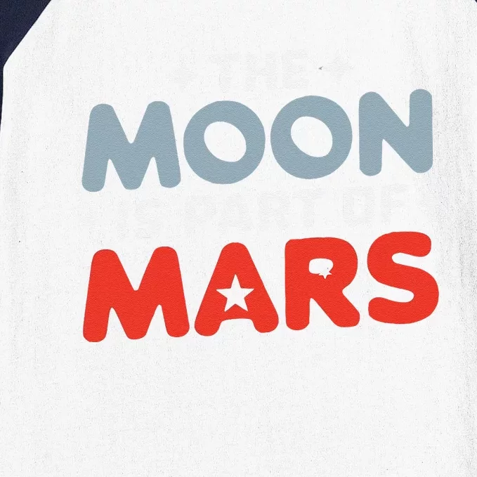 The Moon Is Part Of Mars Baseball Sleeve Shirt