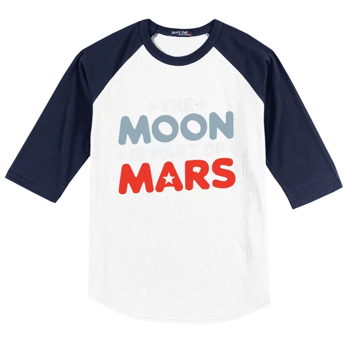 The Moon Is Part Of Mars Baseball Sleeve Shirt