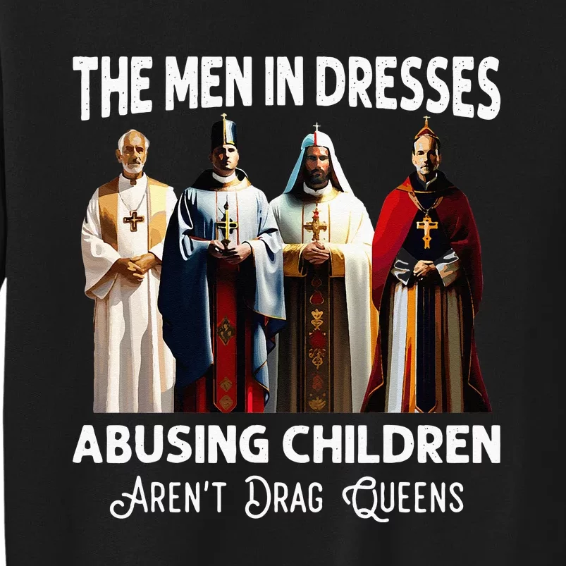 The Men In Dresses Abusing Children Arent Drag Queens Sweatshirt