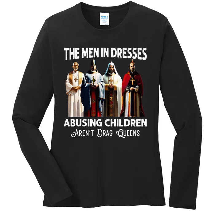 The Men In Dresses Abusing Children Arent Drag Queens Ladies Long Sleeve Shirt