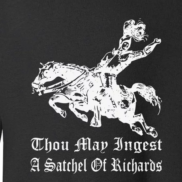 Thou May Ingest A Satchel Of Richards Toddler Sweatshirt