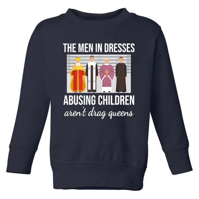 The Men In Dresses Abusing Children Aren't Drag Queens Toddler Sweatshirt