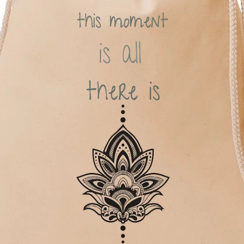 This Moment Is All There Is. Rumi Quote Lotus Flower Yoga Drawstring Bag