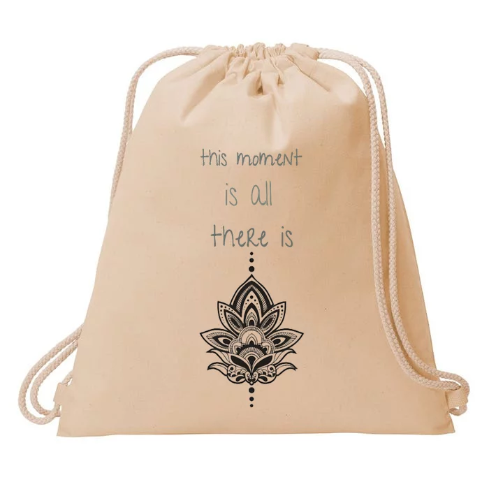 This Moment Is All There Is. Rumi Quote Lotus Flower Yoga Drawstring Bag