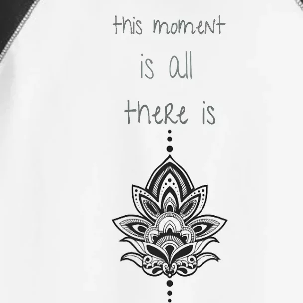 This Moment Is All There Is. Rumi Quote Lotus Flower Yoga Toddler Fine Jersey T-Shirt