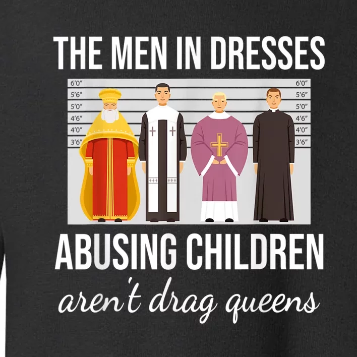 The Men In Dresses Abusing Children Aren't Drag Queens Toddler Sweatshirt