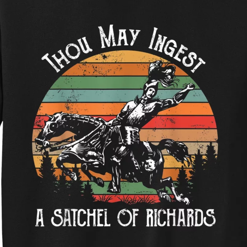 Thou May Ingest A Satchel Of Richards Tall Sweatshirt