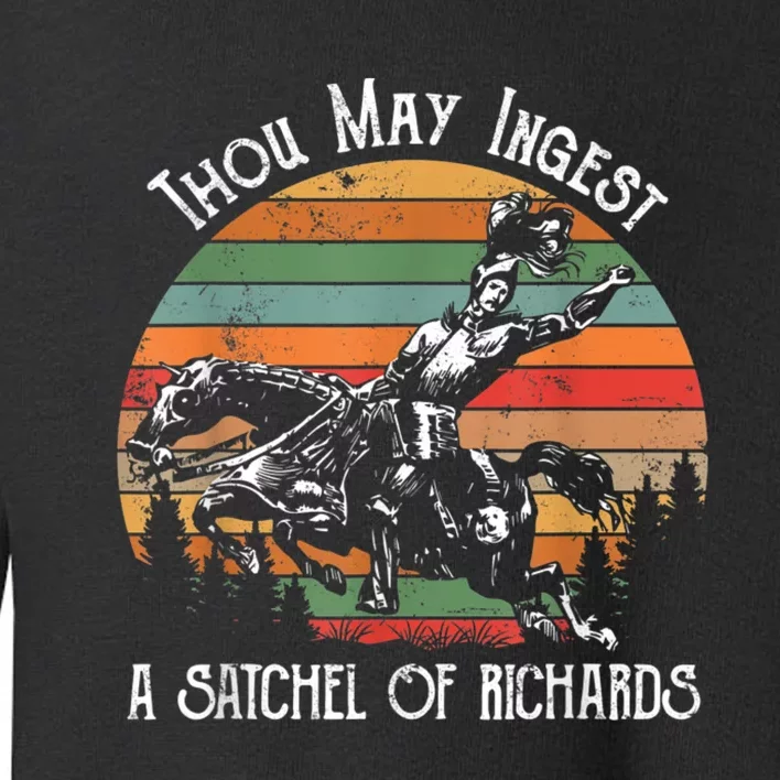 Thou May Ingest A Satchel Of Richards Toddler Sweatshirt