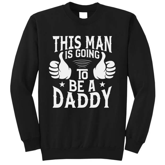 This Man Is Going To Be A Daddy First Father's Day Sweatshirt