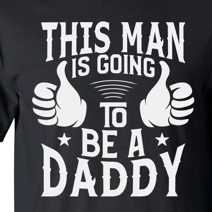 This Man Is Going To Be A Daddy First Father's Day Tall T-Shirt