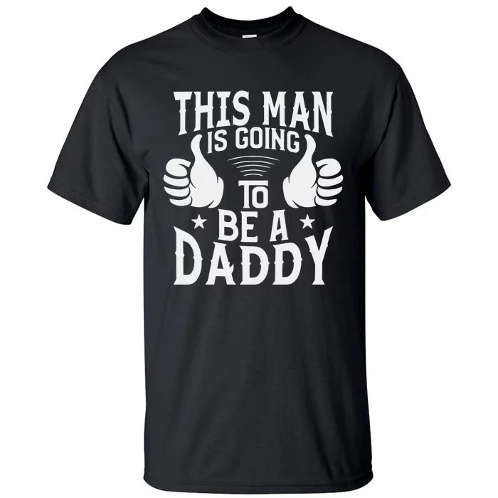 This Man Is Going To Be A Daddy First Father's Day Tall T-Shirt