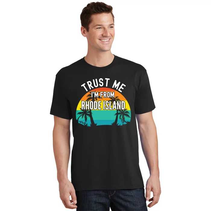 Trust Me Im From Rhode Island Tropical Trees Vintage Design T-Shirt