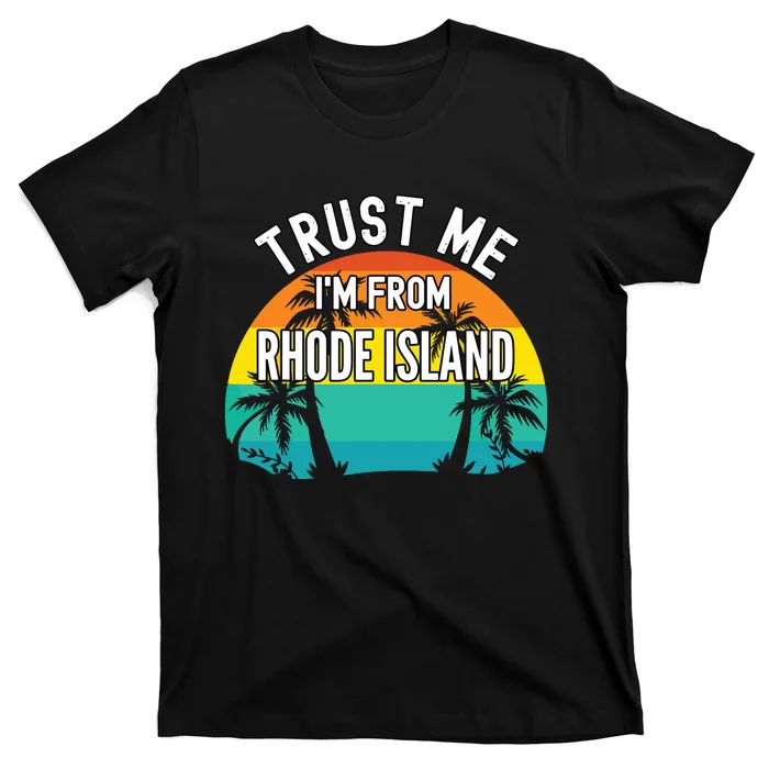 Trust Me Im From Rhode Island Tropical Trees Vintage Design T-Shirt