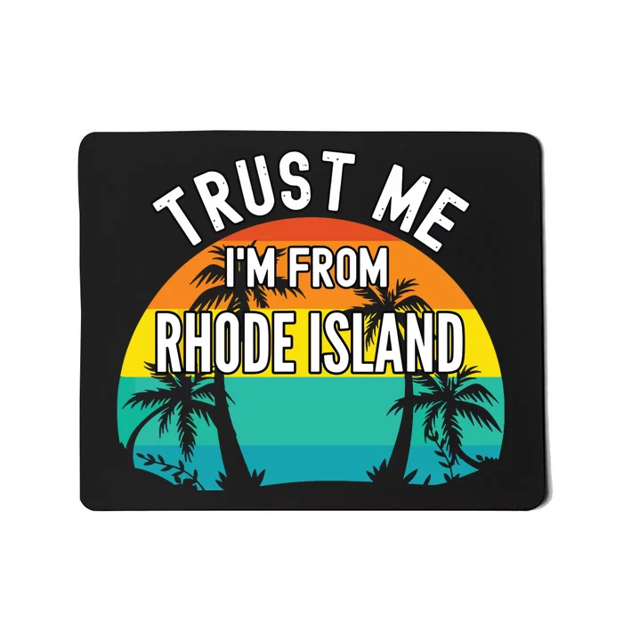 Trust Me Im From Rhode Island Tropical Trees Vintage Design Mousepad