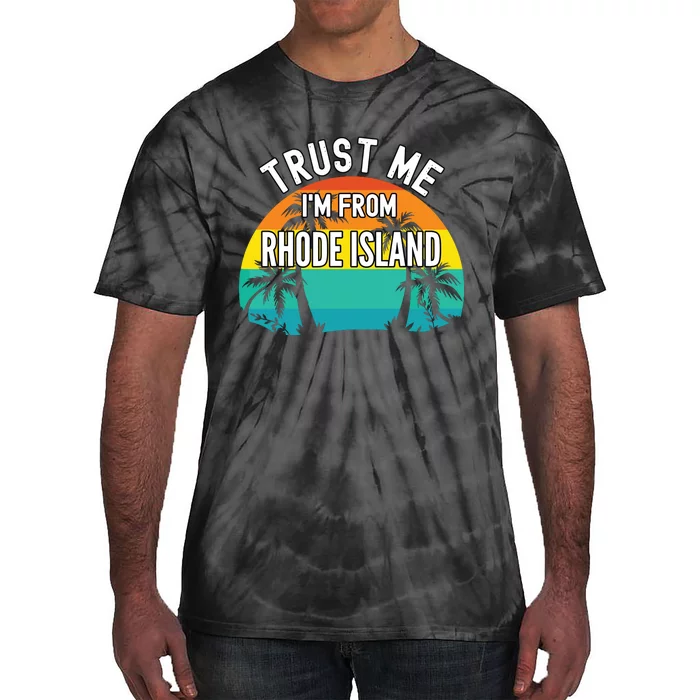 Trust Me Im From Rhode Island Tropical Trees Vintage Design Tie-Dye T-Shirt