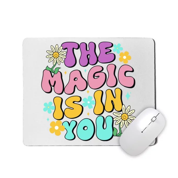 The Magic Is In You Floral Groovy Cute Mousepad