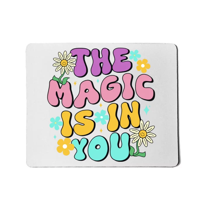 The Magic Is In You Floral Groovy Cute Mousepad