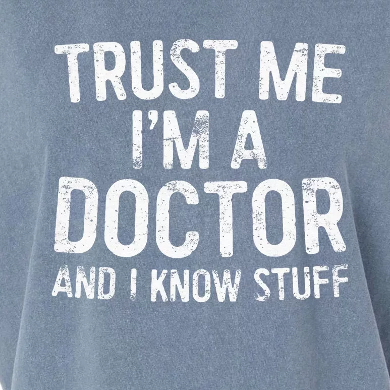 Trust Me I'm A Doctor And I Know Stuff Garment-Dyed Women's Muscle Tee