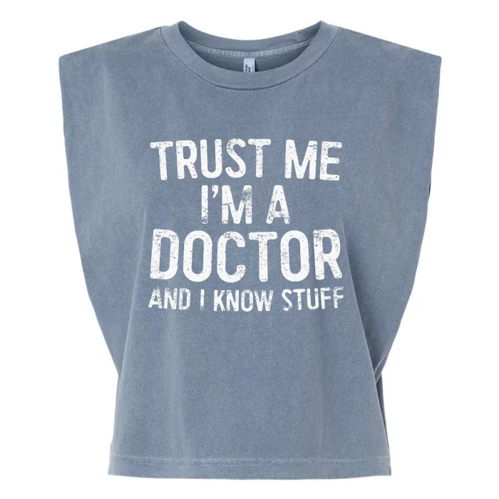 Trust Me I'm A Doctor And I Know Stuff Garment-Dyed Women's Muscle Tee