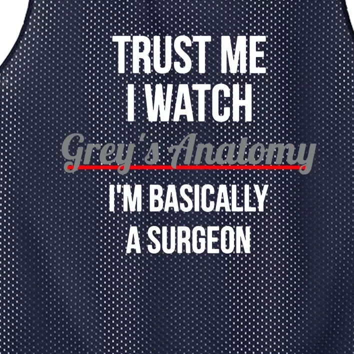 Trust Me I Watch Grey's Anatomy I'm Basically A Surgeon Mesh Reversible Basketball Jersey Tank