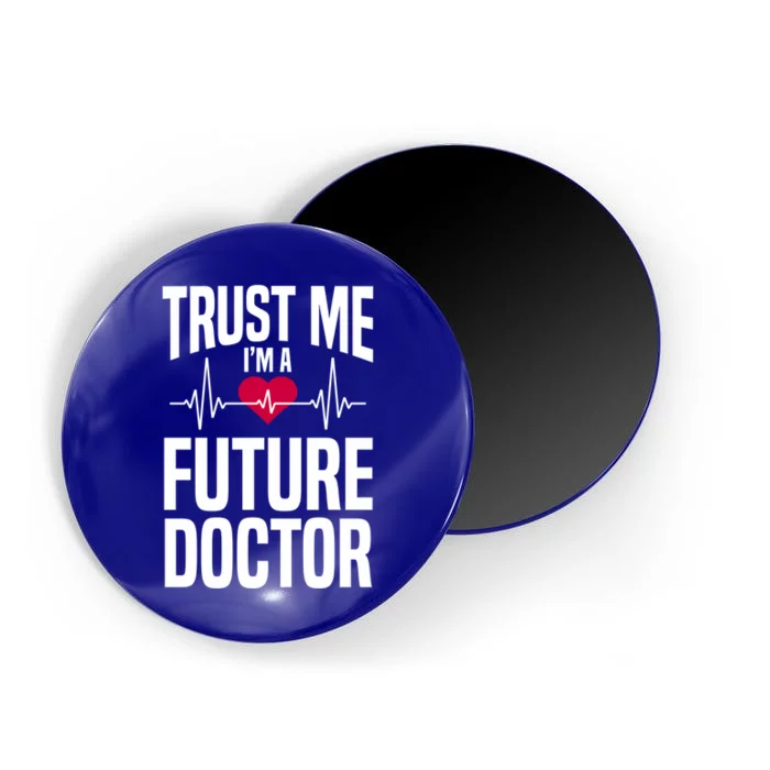 Trust Me I'm A Future Doctor Funny Medical School Gift Magnet