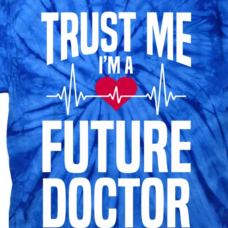 Trust Me I'm A Future Doctor Funny Medical School Gift Tie-Dye T-Shirt