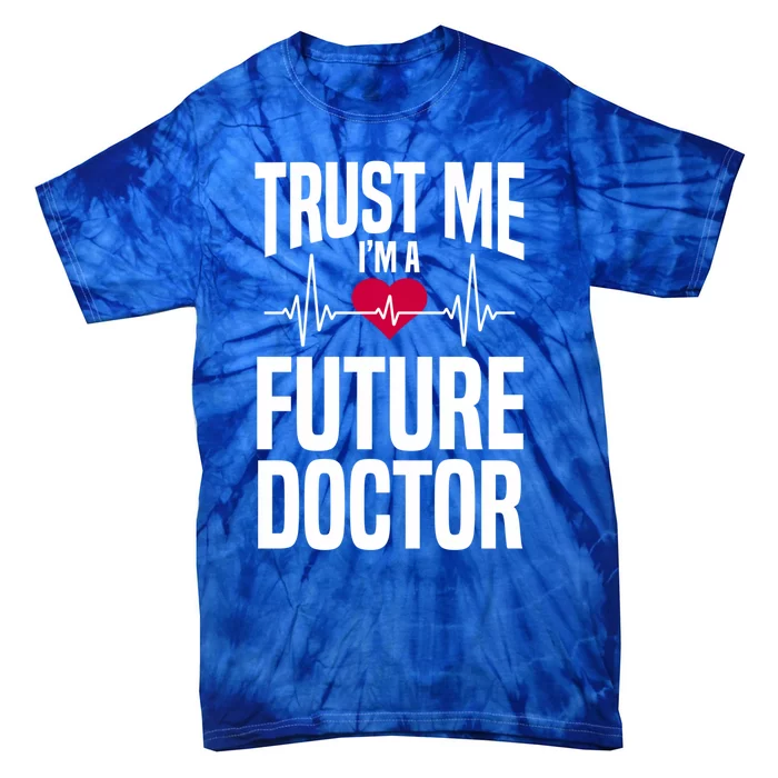 Trust Me I'm A Future Doctor Funny Medical School Gift Tie-Dye T-Shirt